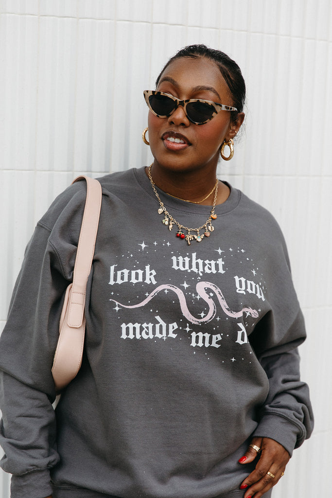 Look What You Made Me Do Sweatshirt - Girl Tribe Co. Miss Americana Collection