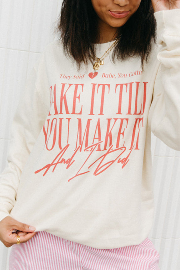 Fake It Till You Make It Sweatshirt- Girl Tribe Co. Miss Americana Collection