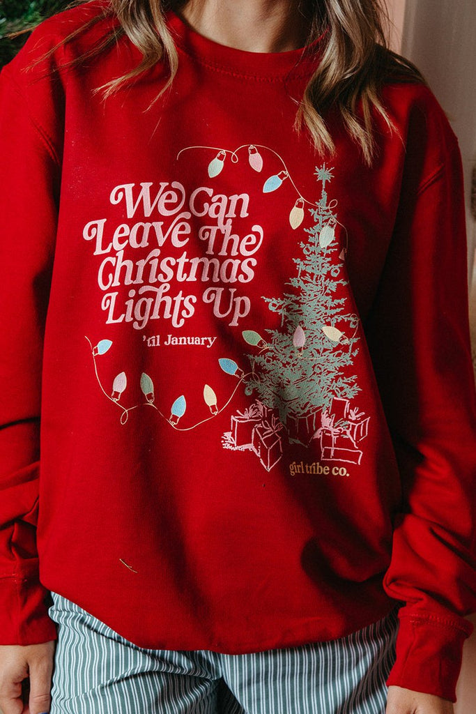 Leave The Christmas Lights Up Sweatshirt - Girl Tribe Co. Holiday Collection