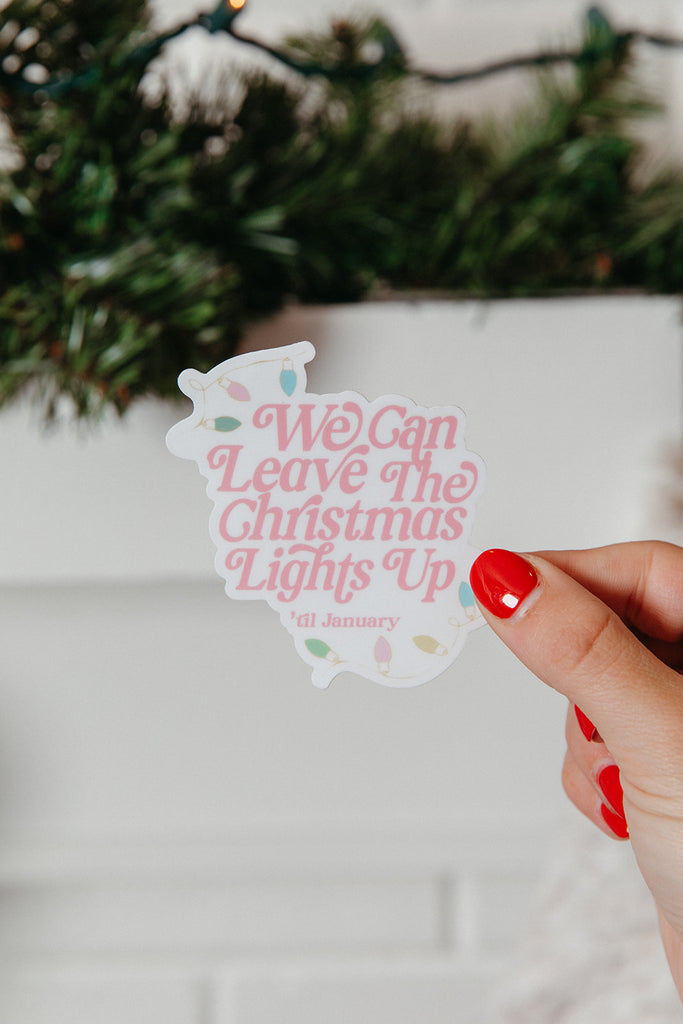 Leave The Christmas Lights Up Sticker - Girl Tribe Co. Holiday Collection