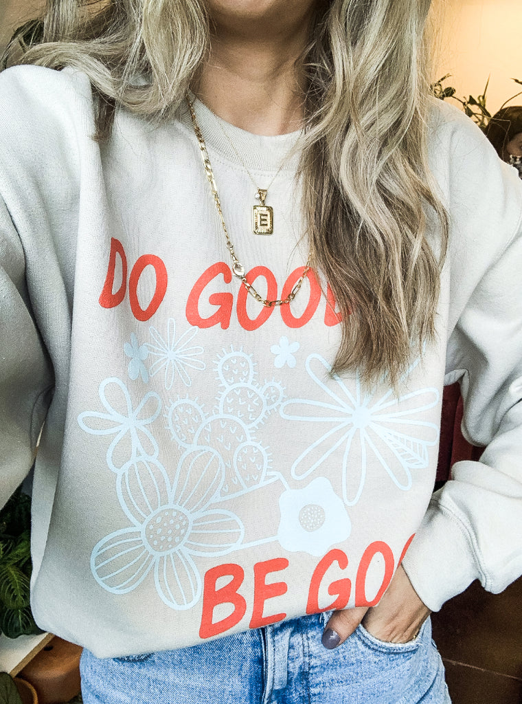 Graphics - Do Good Be Good Sweatshirt