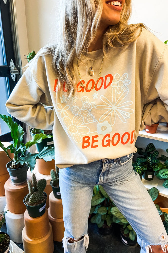 Graphics - Do Good Be Good Sweatshirt