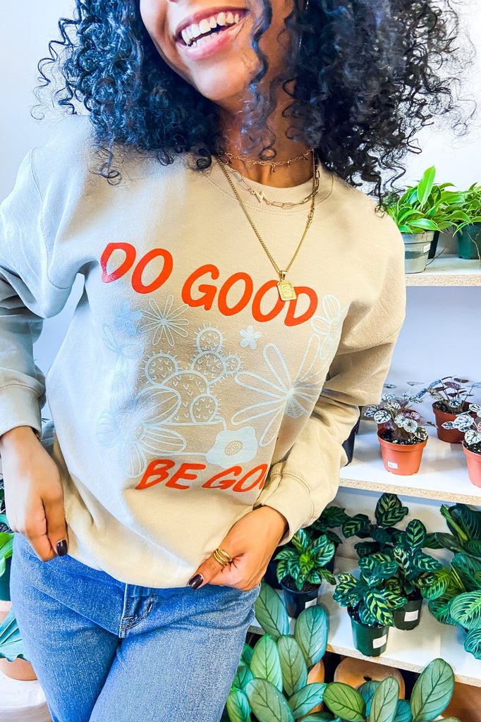 Graphics - Do Good Be Good Sweatshirt