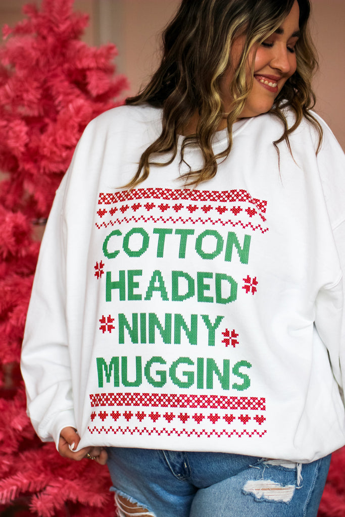 Sweatshirt - Cotton Headed Ninny Muggins Sweatshirt