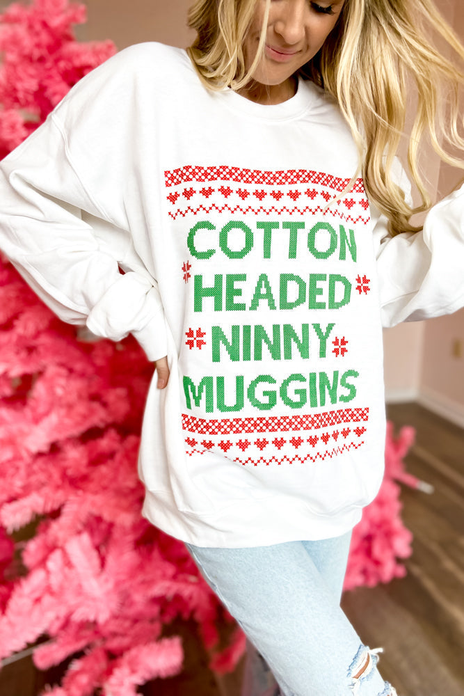 Sweatshirt - Cotton Headed Ninny Muggins Sweatshirt